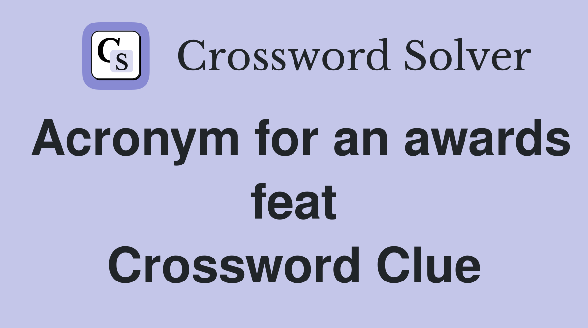 Acronym for an awards feat Crossword Clue