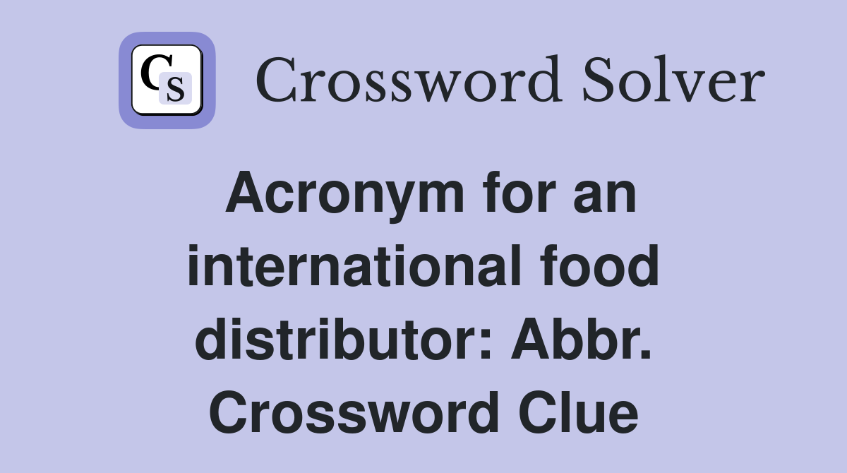 Acronym for an international food distributor: Abbr. Crossword Clue