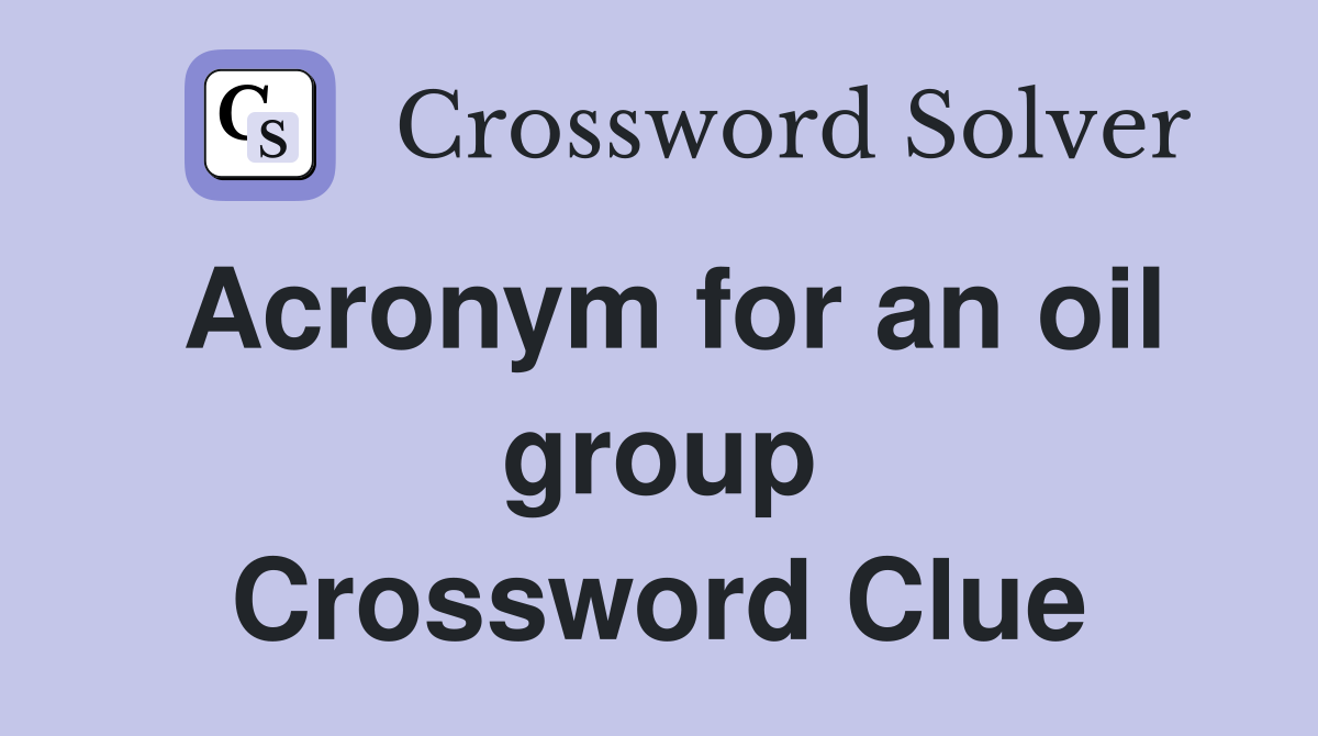 Acronym for an oil group Crossword Clue
