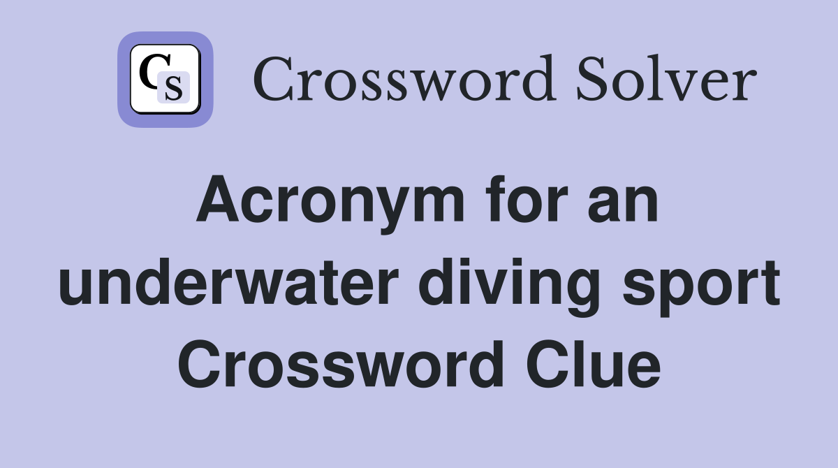 Acronym for an underwater diving sport Crossword Clue