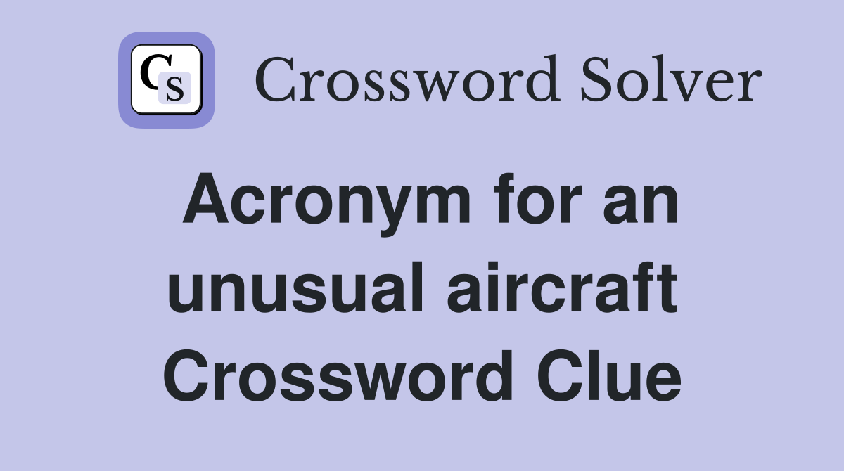 Acronym for an unusual aircraft Crossword Clue