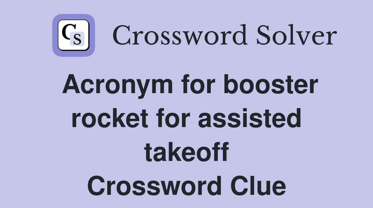 Acronym for booster rocket for assisted takeoff Crossword Clue