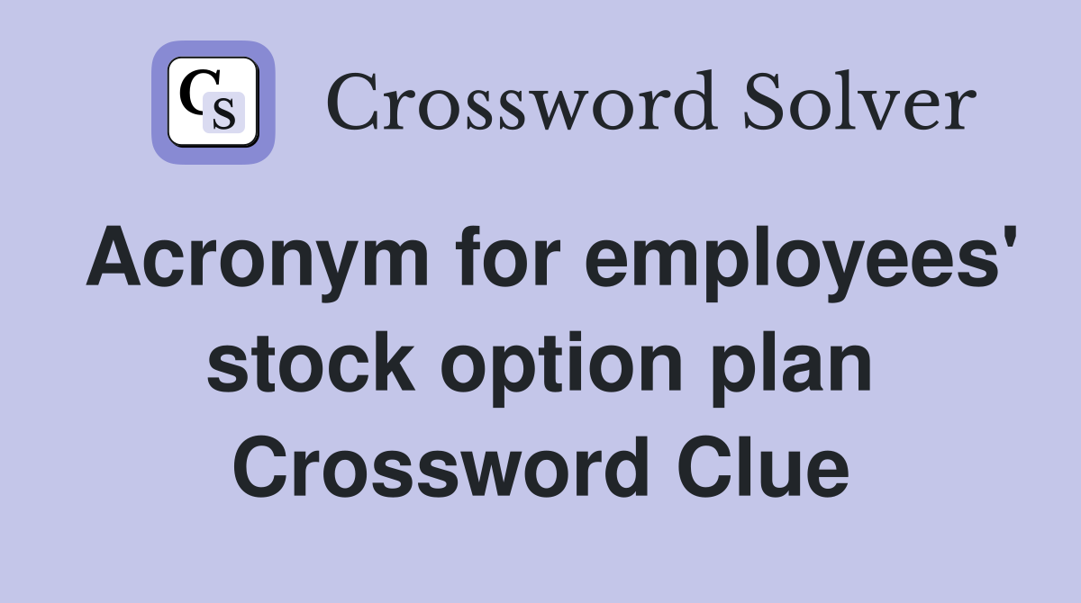 Acronym for employees' stock option plan Crossword Clue
