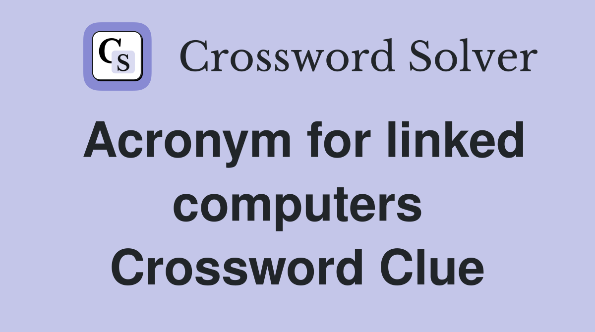 Acronym for linked computers Crossword Clue