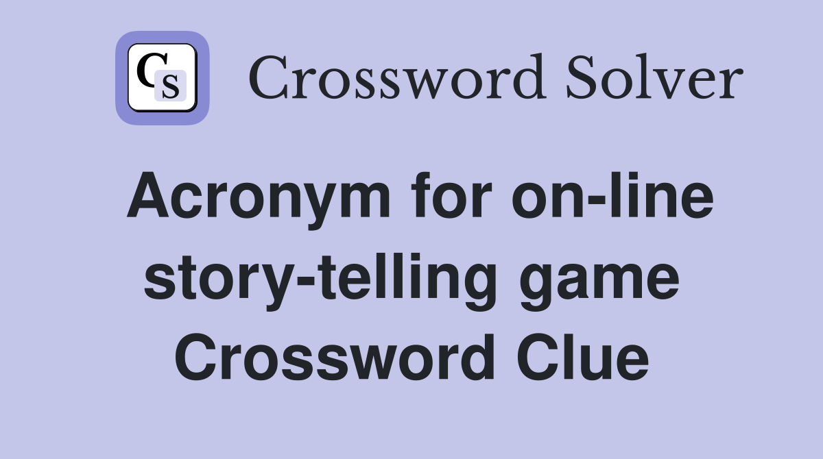 Acronym for on-line story-telling game Crossword Clue