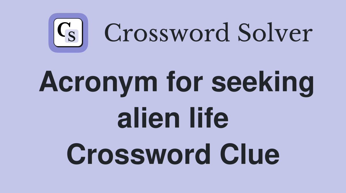 Acronym for seeking alien life Crossword Clue