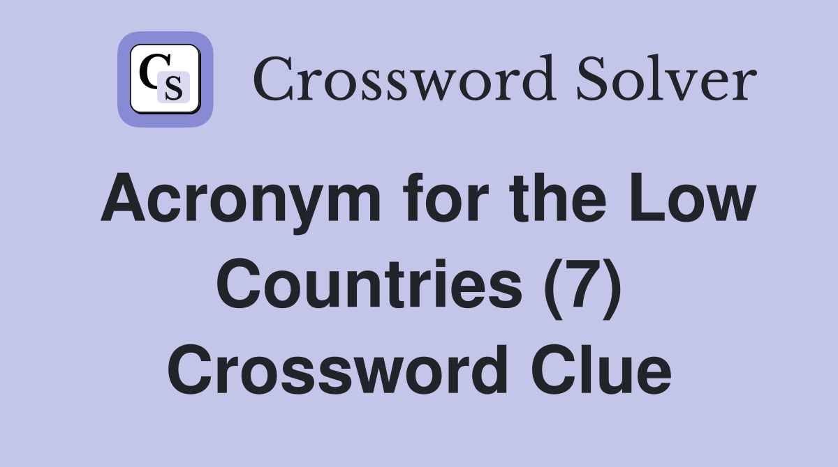 Acronym for the Low Countries (7) Crossword Clue