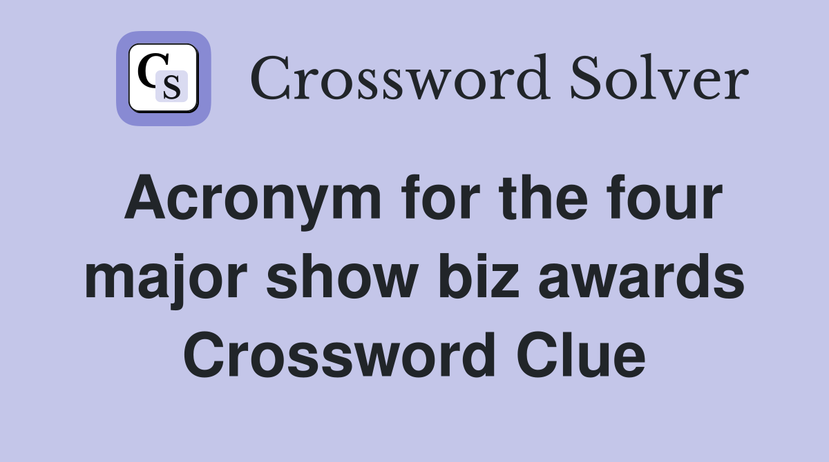 Acronym for the four major show biz awards Crossword Clue