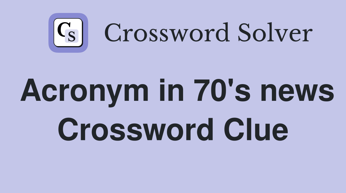 Acronym in 70's news Crossword Clue