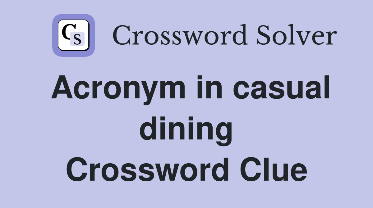 Acronym in casual dining Crossword Clue