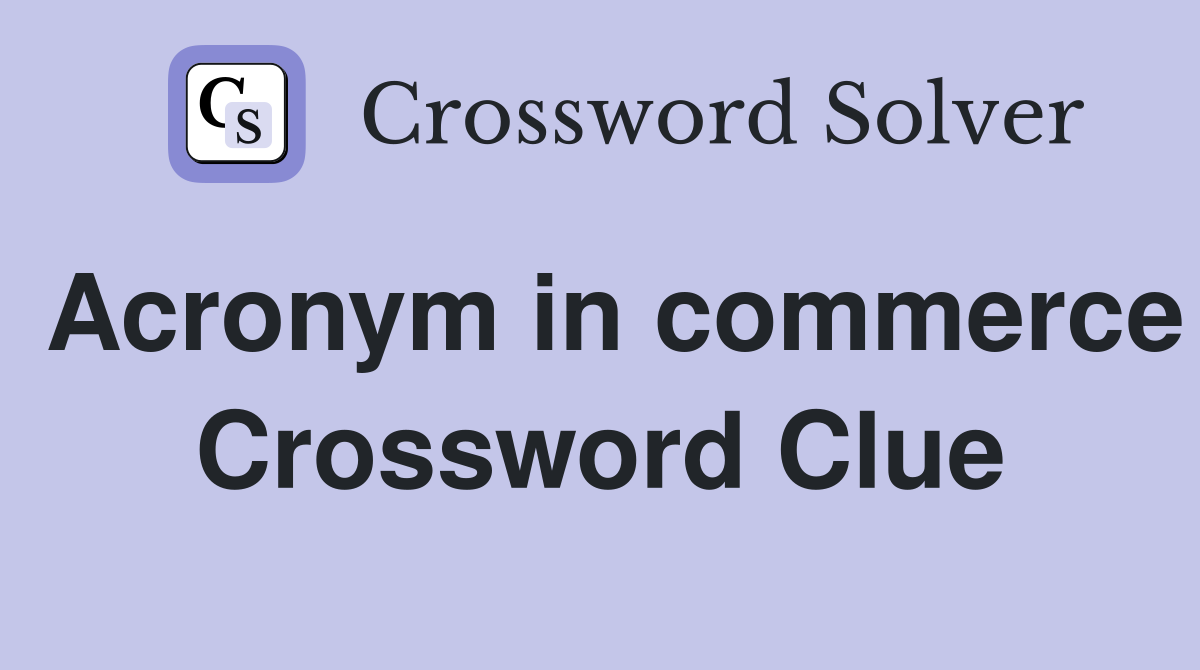 Acronym in commerce Crossword Clue