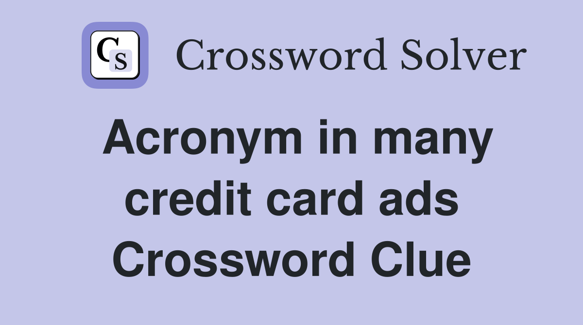 Acronym in many credit card ads Crossword Clue