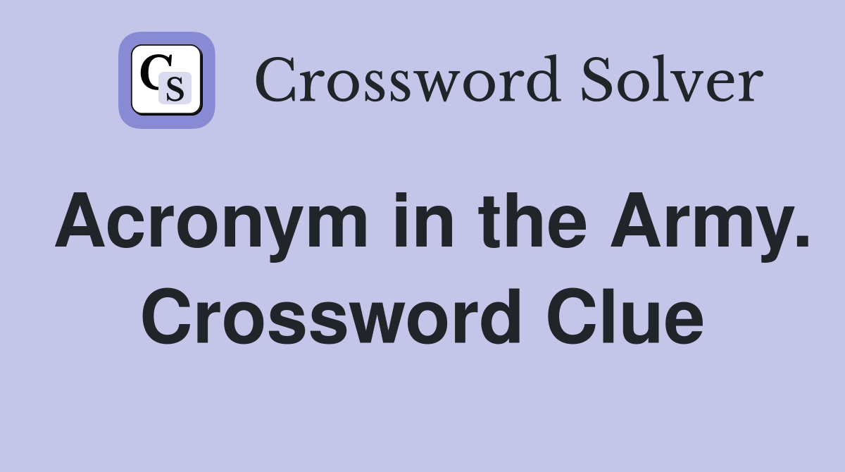 Acronym in the Army. Crossword Clue