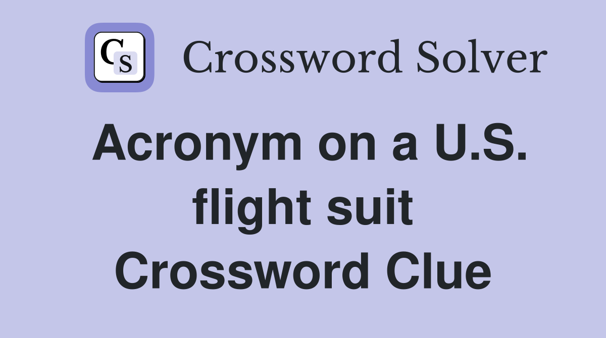 Acronym on a U.S. flight suit Crossword Clue
