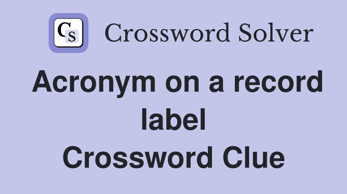 Acronym on a record label Crossword Clue