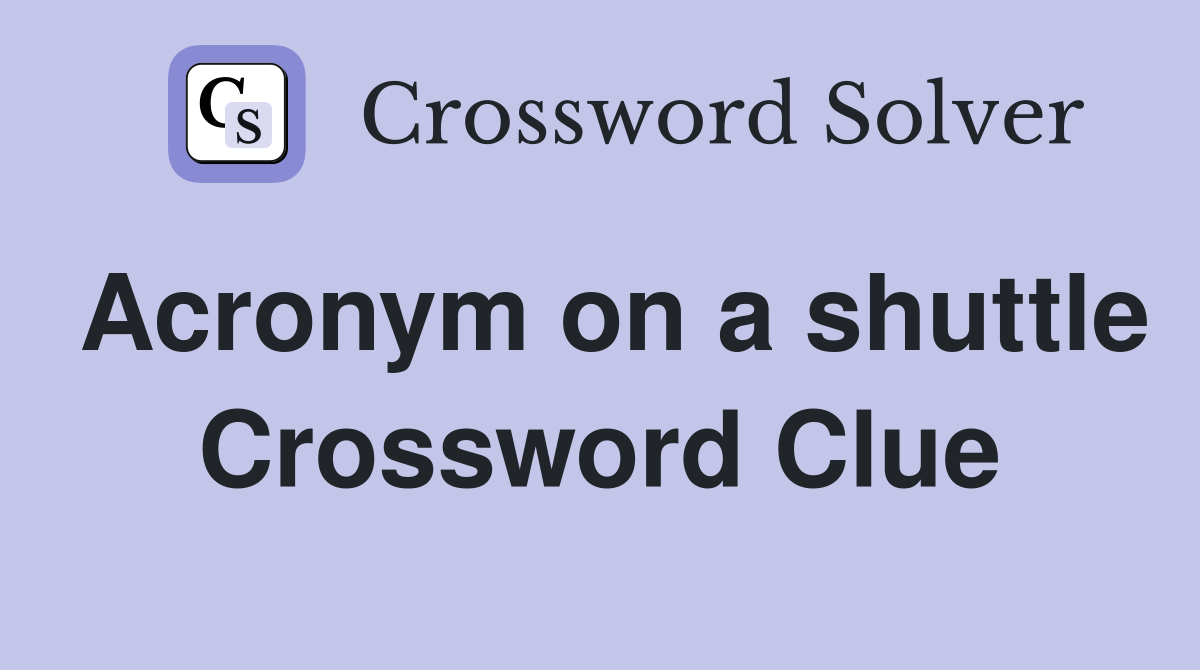 Acronym on a shuttle Crossword Clue