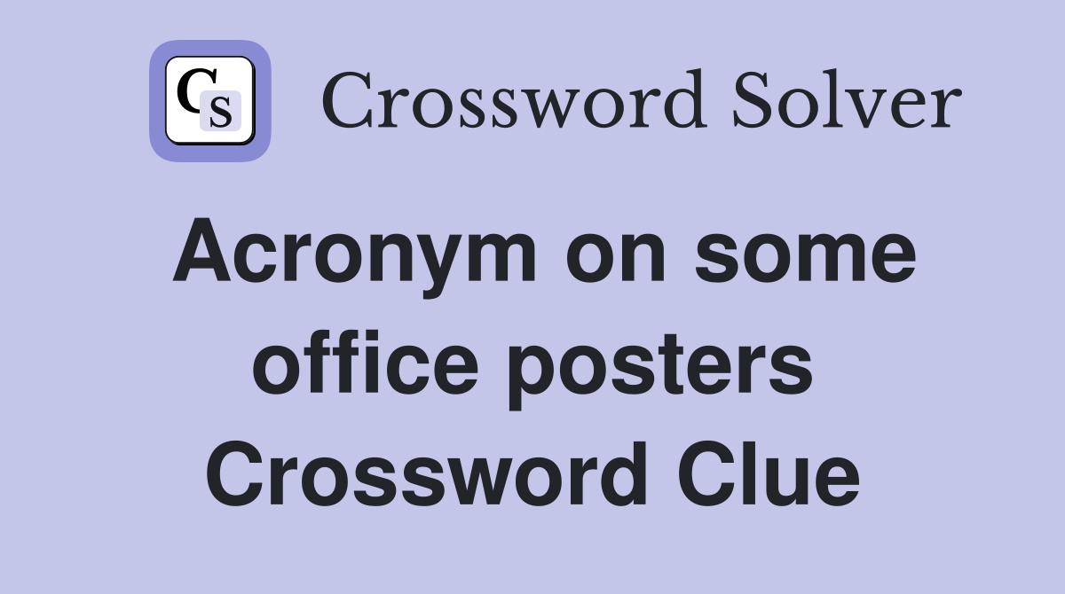 Acronym on some office posters Crossword Clue
