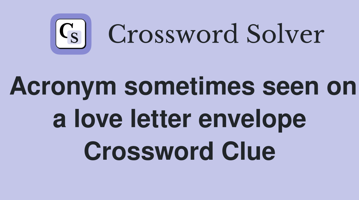 Acronym sometimes seen on a love letter envelope Crossword Clue