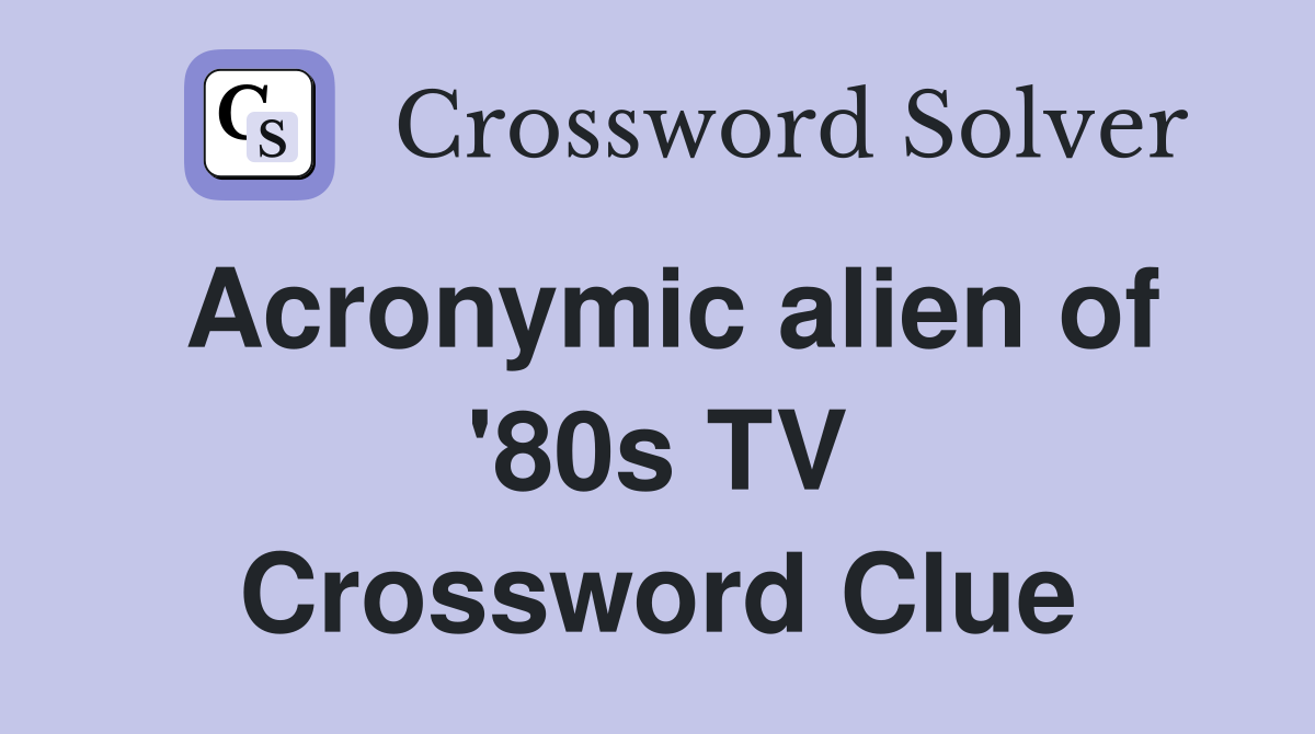 Acronymic alien of '80s TV Crossword Clue