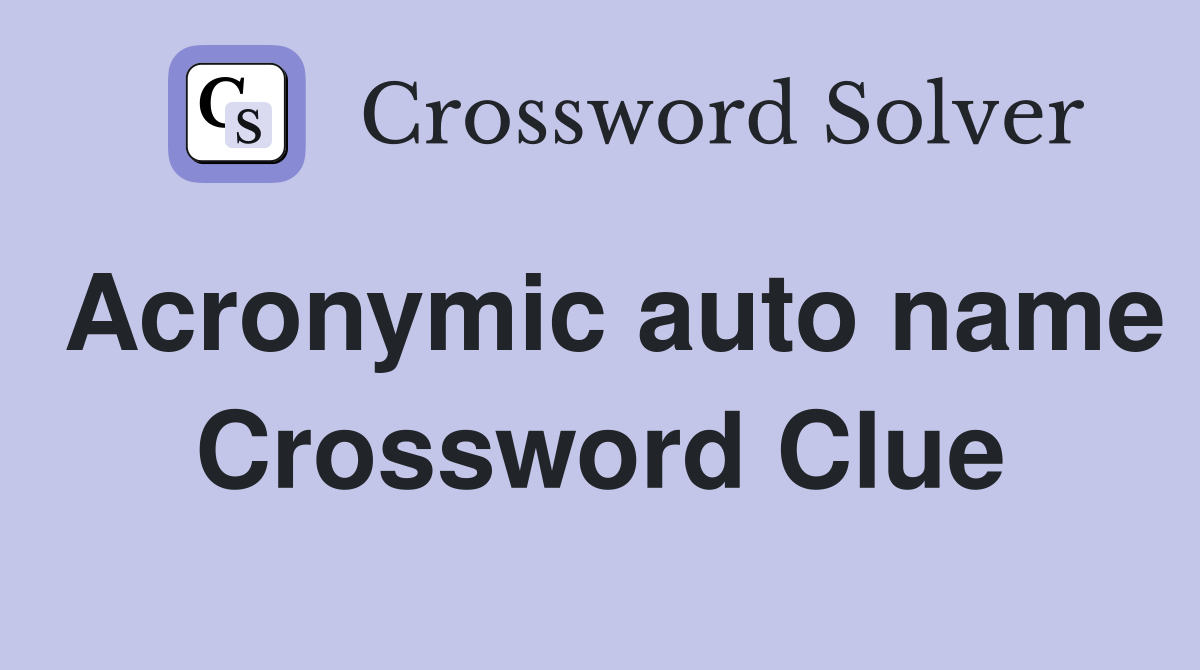 Acronymic auto name Crossword Clue