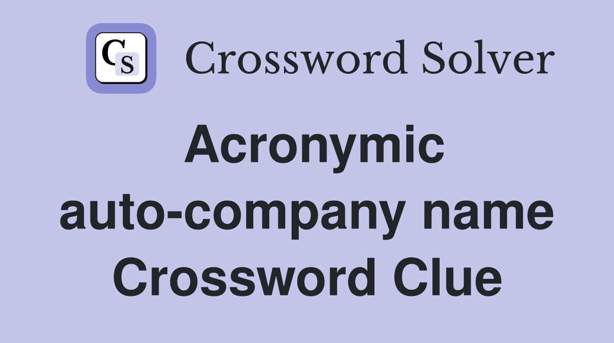 Acronymic auto-company name Crossword Clue