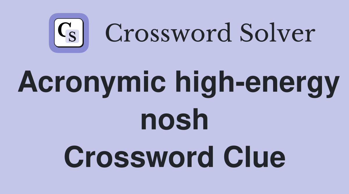 Acronymic high-energy nosh Crossword Clue
