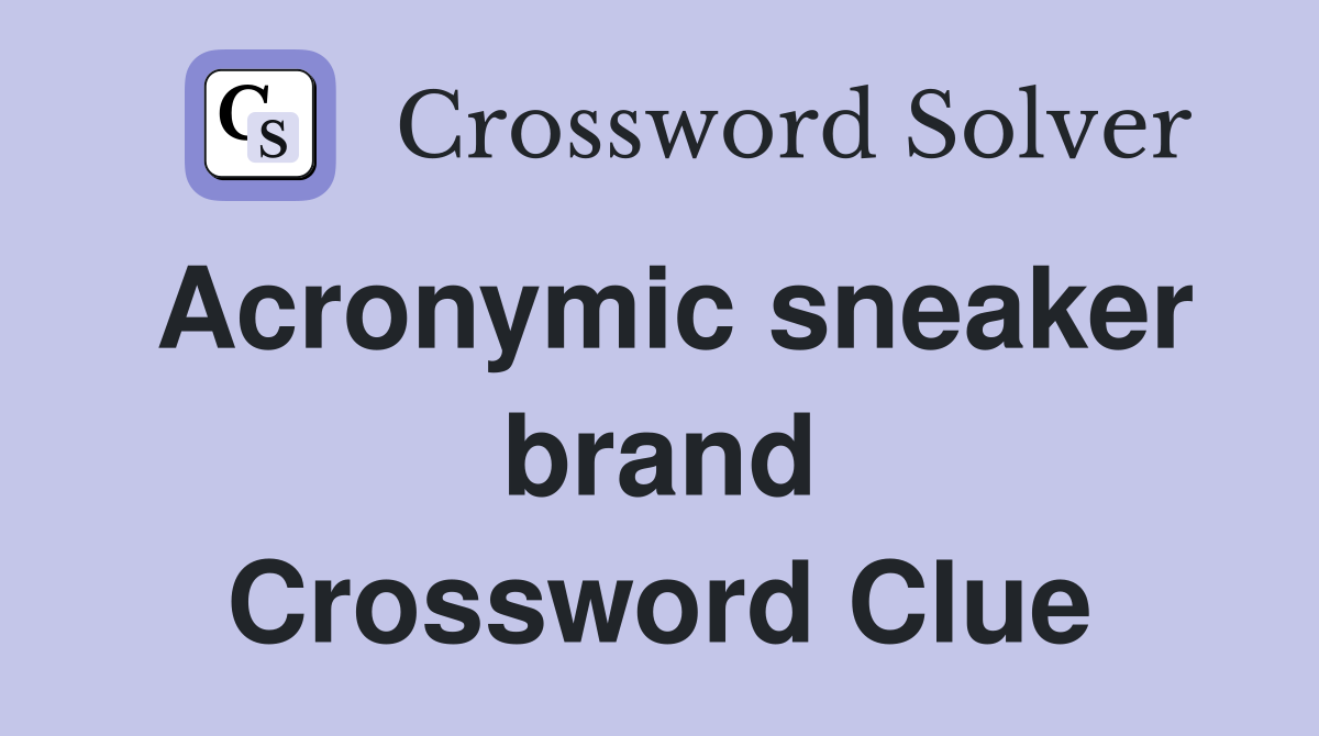 Acronymic sneaker brand Crossword Clue