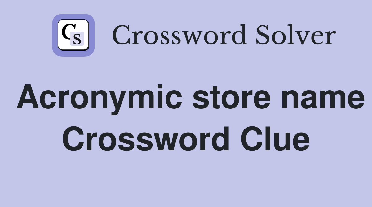 Acronymic store name Crossword Clue