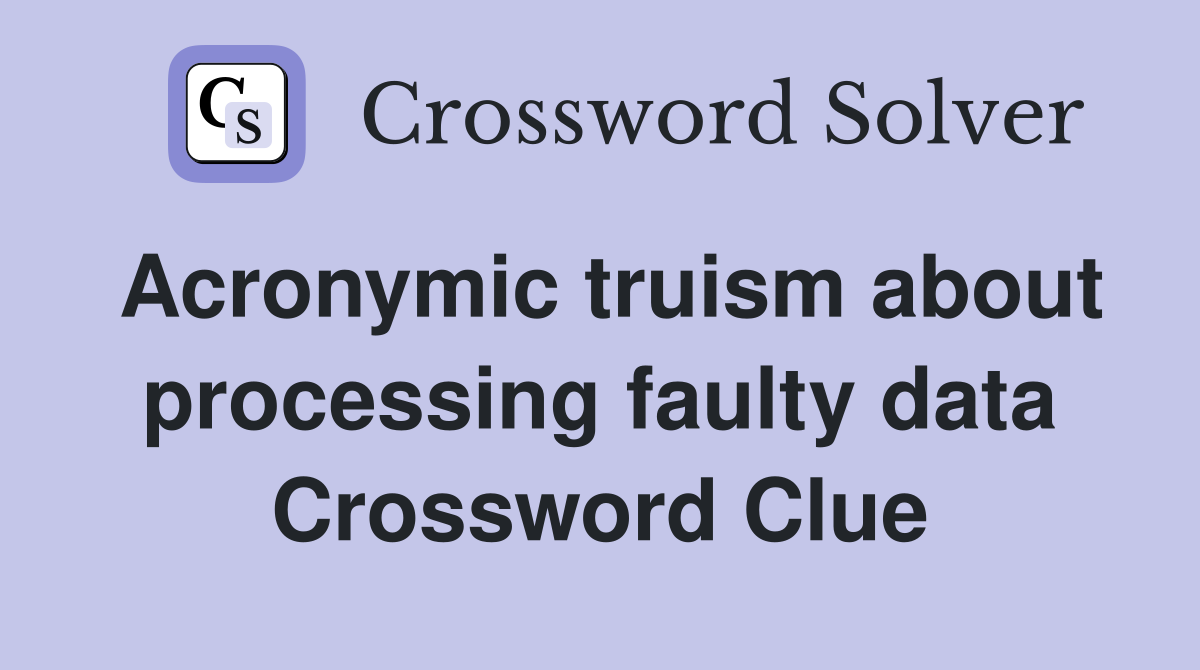 Acronymic truism about processing faulty data Crossword Clue