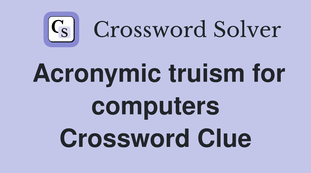 Acronymic truism for computers Crossword Clue