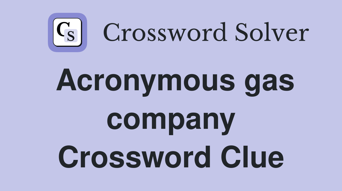 Acronymous gas company Crossword Clue