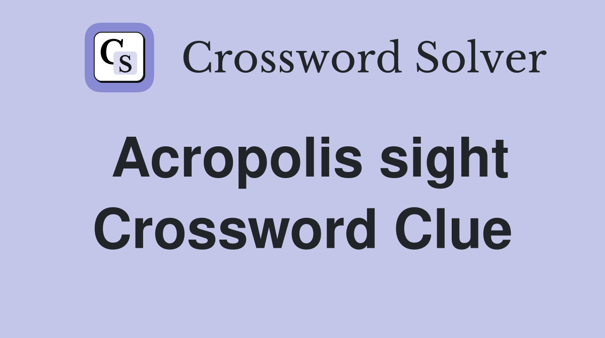Acropolis sight Crossword Clue
