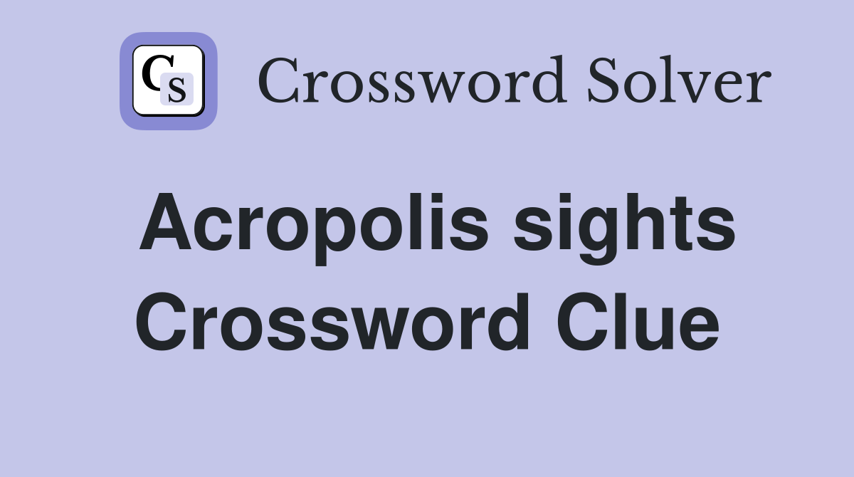 Acropolis sights Crossword Clue