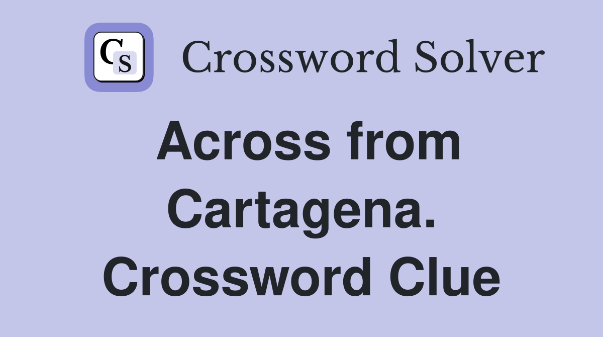 Across from Cartagena. Crossword Clue