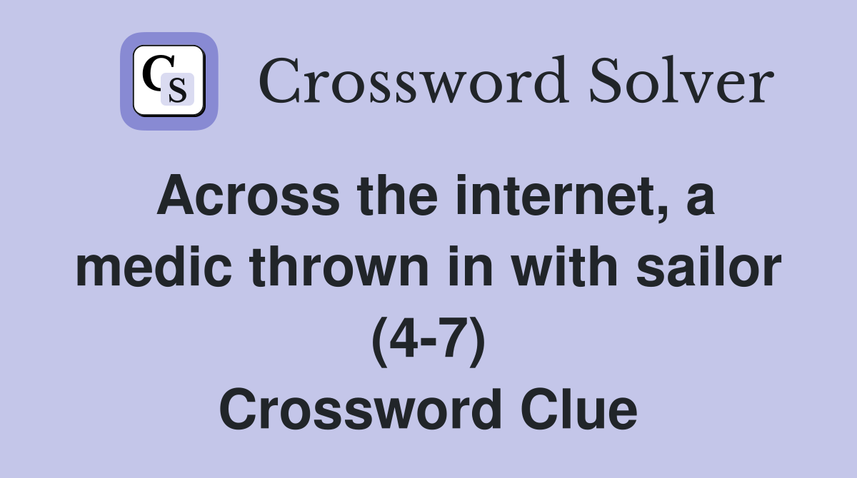 Across the internet a medic thrown in with sailor (4 7) Crossword