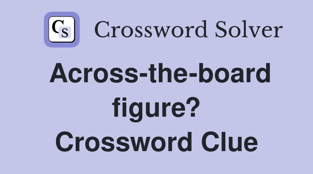 Across-the-board figure? Crossword Clue