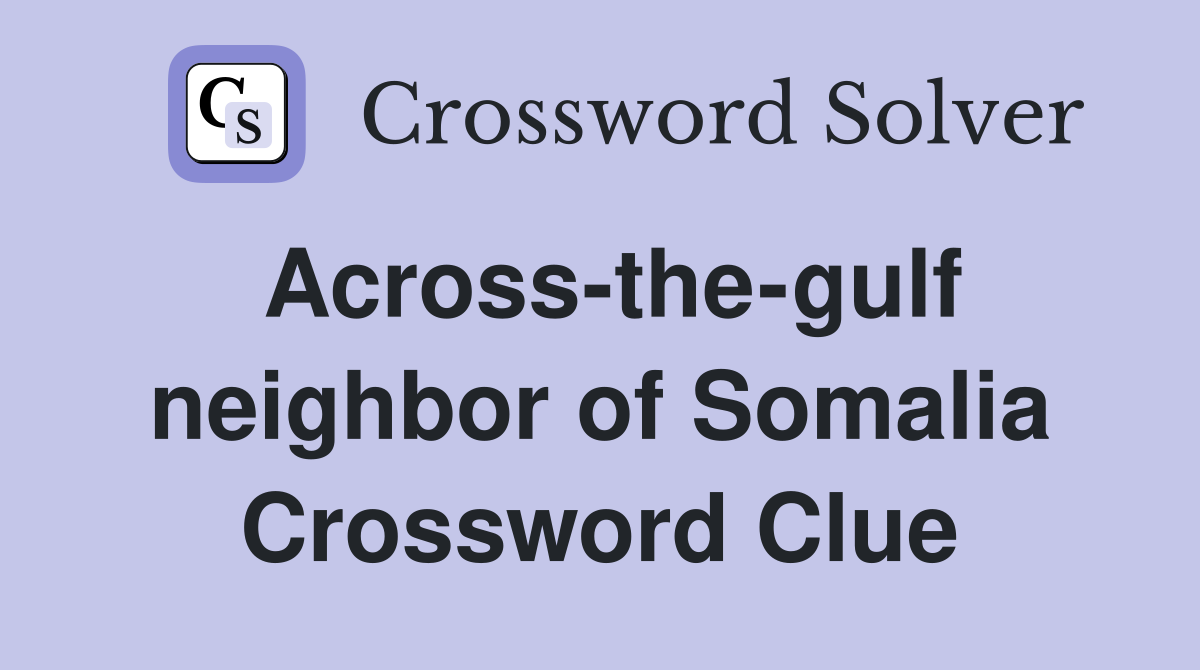 Across-the-gulf neighbor of Somalia Crossword Clue