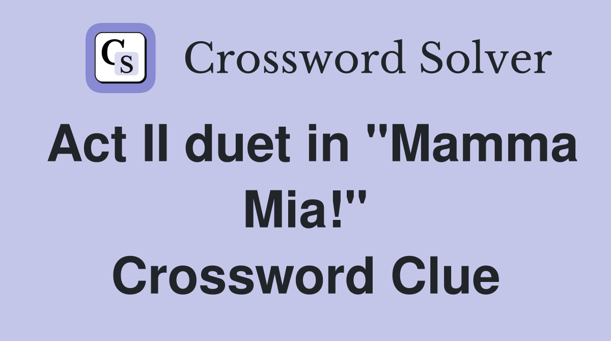 Act II duet in "Mamma Mia!" Crossword Clue