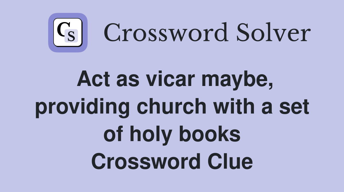 Act as vicar maybe, providing church with a set of holy books Crossword Clue