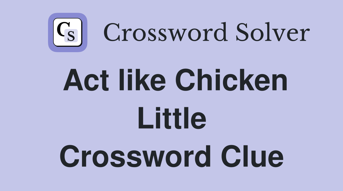 Act like Chicken Little Crossword Clue