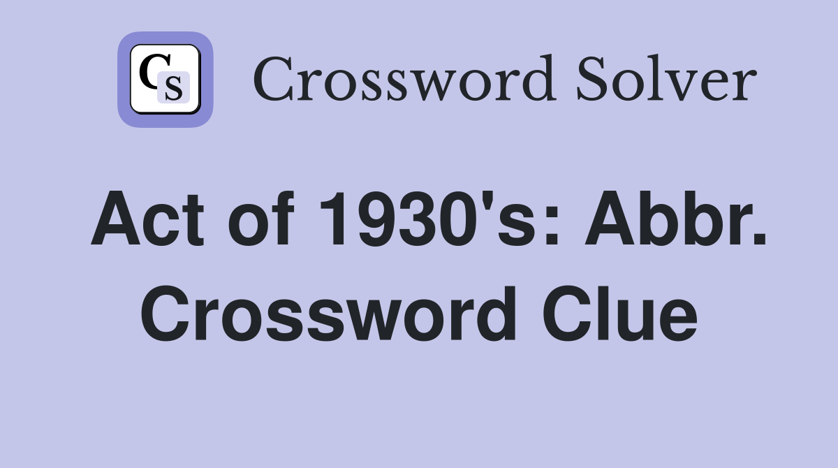 Act of 1930's: Abbr. Crossword Clue