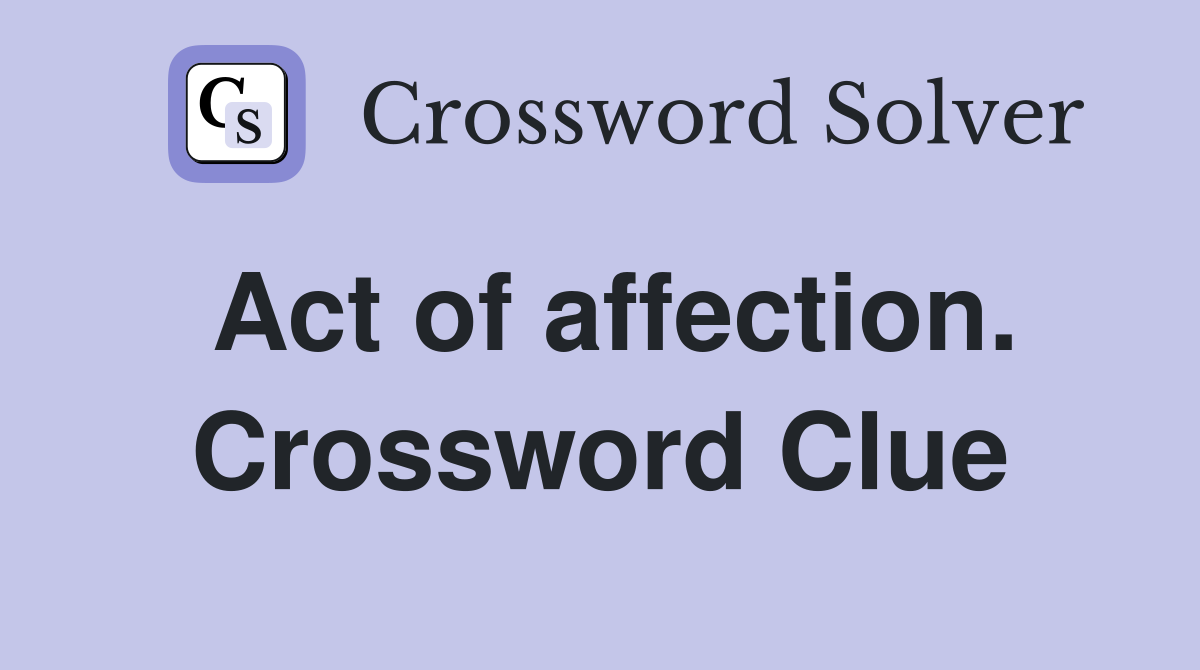 Act of affection. Crossword Clue