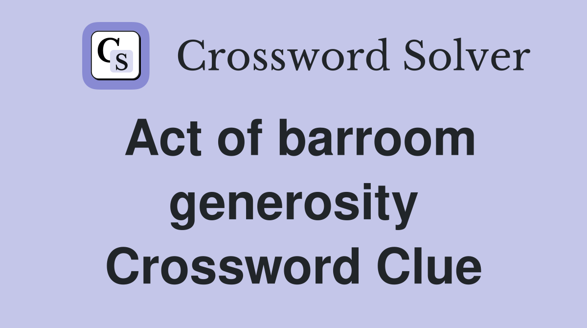 Act of barroom generosity Crossword Clue