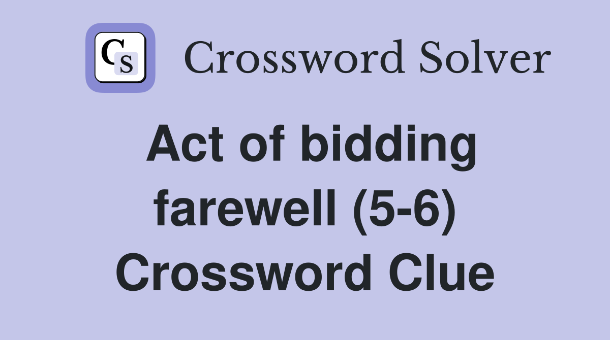 Act of bidding farewell (5-6) Crossword Clue