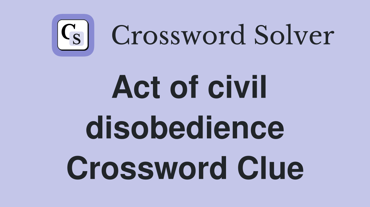 Act of civil disobedience Crossword Clue