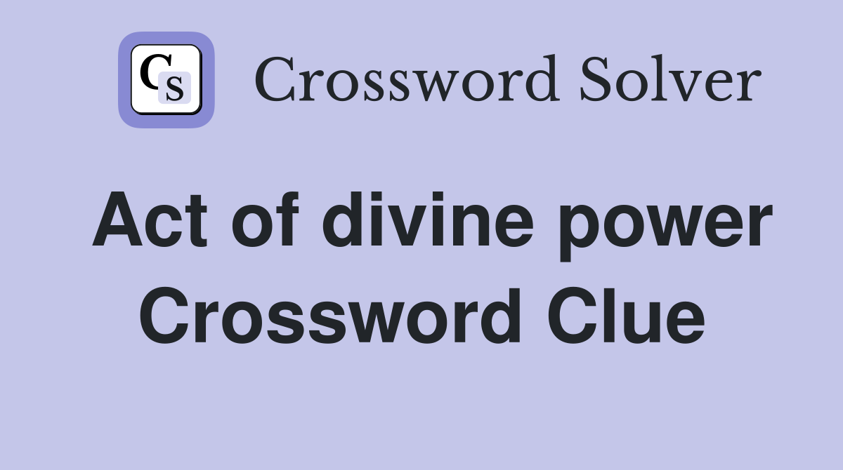 Act of divine power Crossword Clue
