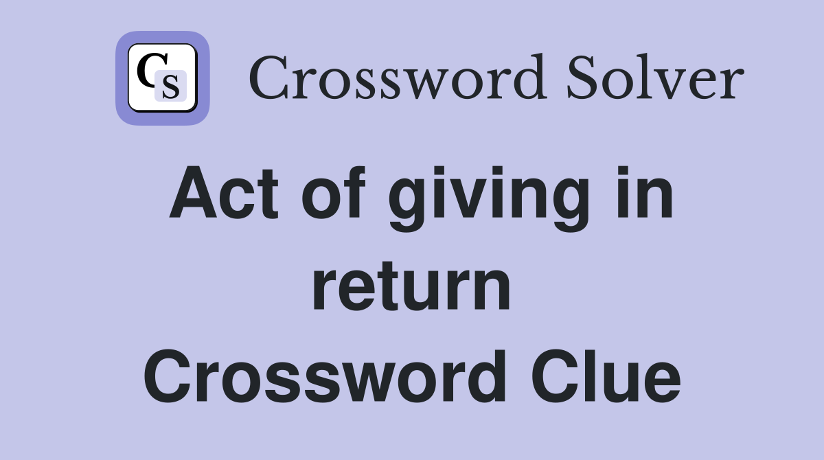 Act of giving in return Crossword Clue