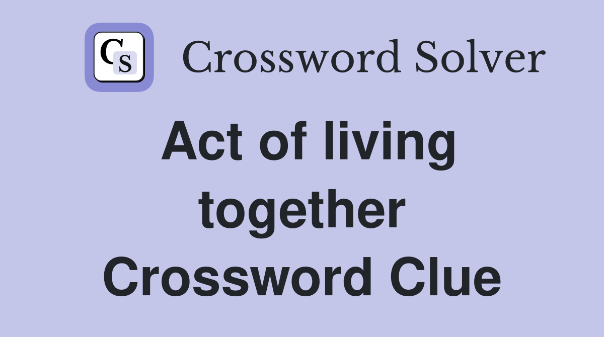 Act of living together Crossword Clue