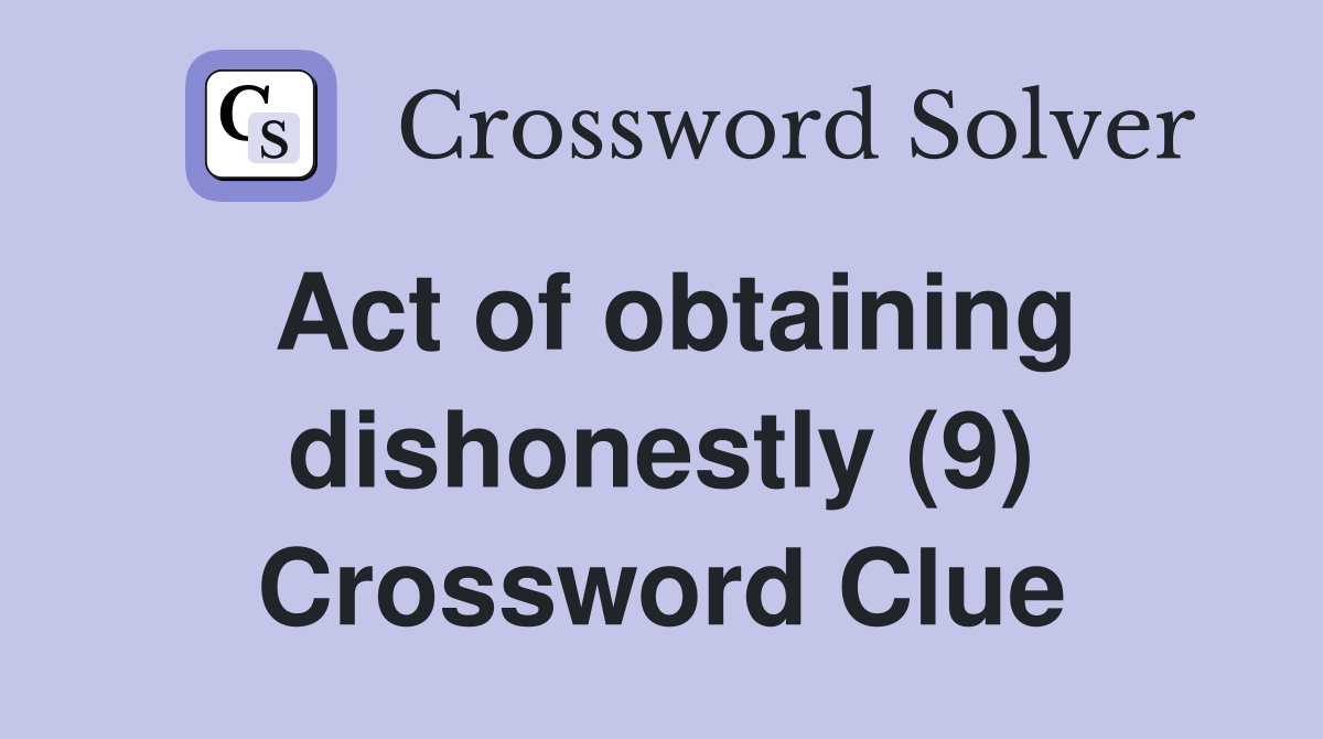 Act of obtaining dishonestly (9) Crossword Clue