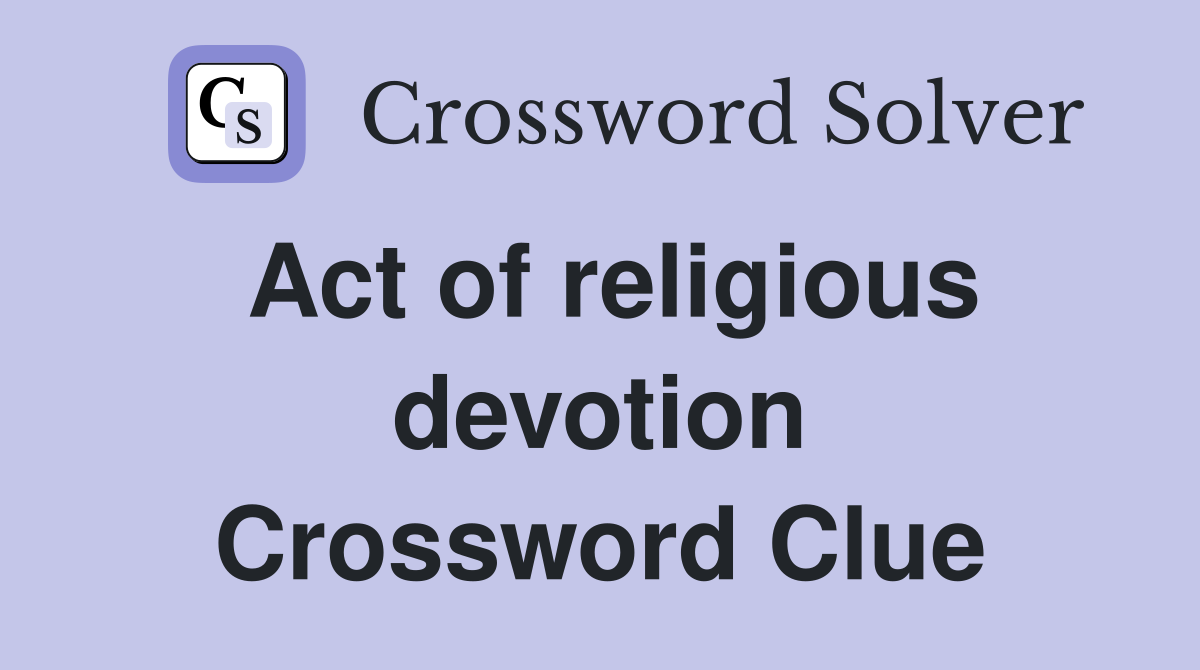 Act of religious devotion Crossword Clue